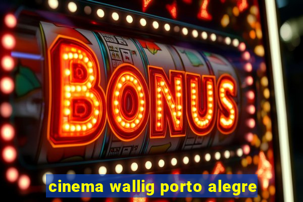 cinema wallig porto alegre